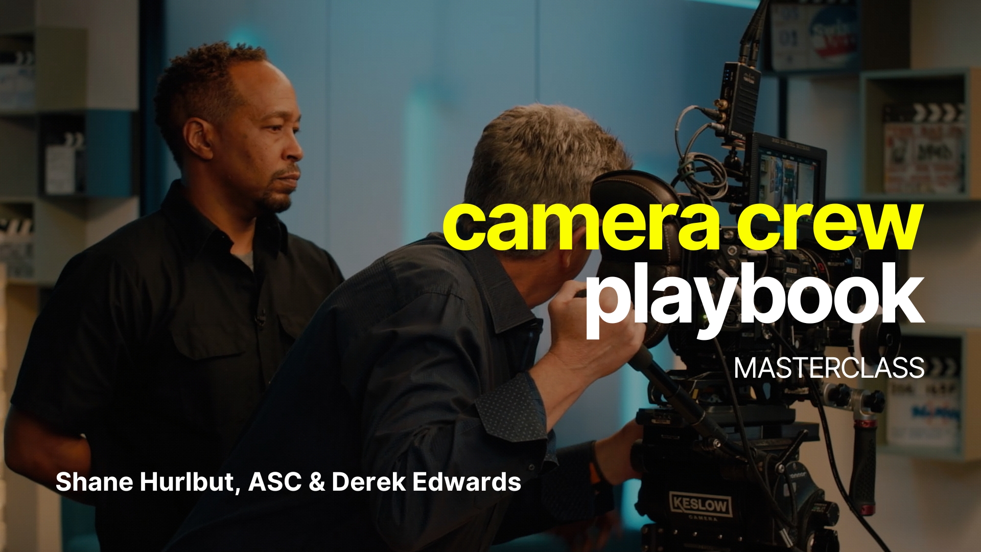 Camera Crew Playbook Masterclass by Shane Hurlbut, ASC & Derek Edwards