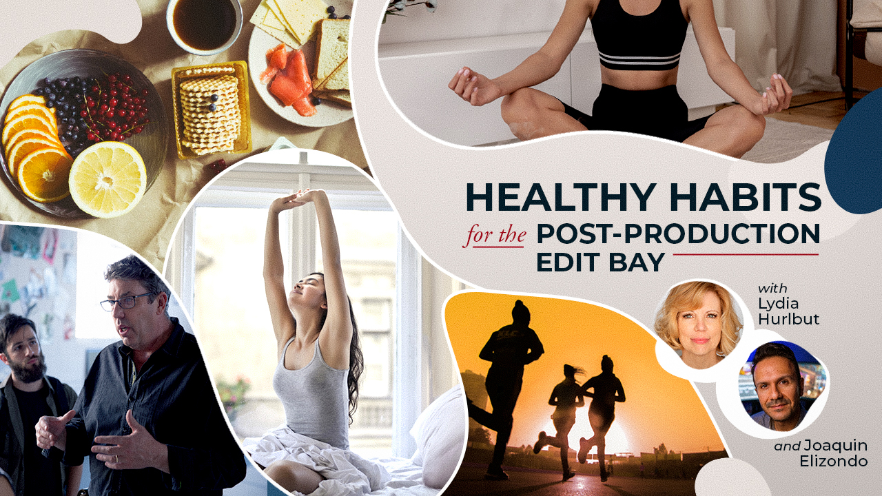 HEALTHY HABITS FOR THE POST-PRODUCTION EDIT BAY with Lydia